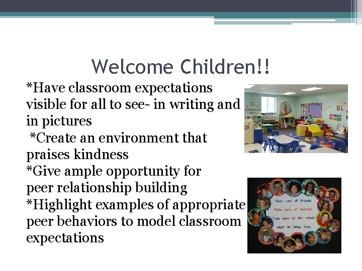 Welcome Children!! *Have classroom expectations visible for all to see- in writing and in