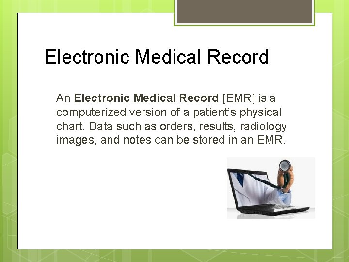 Electronic Medical Record An Electronic Medical Record [EMR] is a computerized version of a