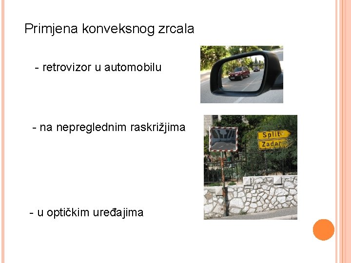 Primjena konveksnog zrcala - retrovizor u automobilu - na nepreglednim raskrižjima - u optičkim