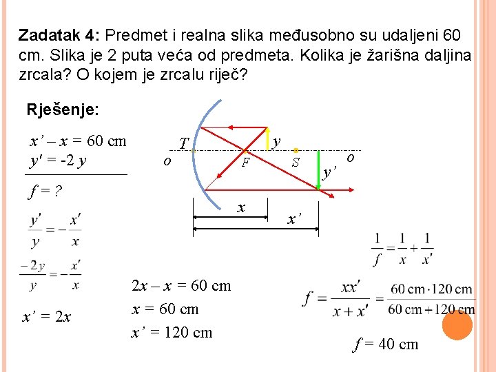 Zadatak 4: Predmet i realna slika međusobno su udaljeni 60 cm. Slika je 2