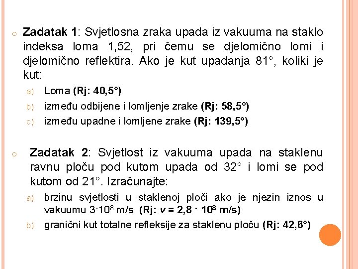 o Zadatak 1: Svjetlosna zraka upada iz vakuuma na staklo indeksa loma 1, 52,