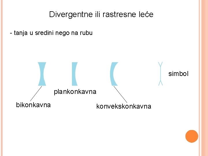 Divergentne ili rastresne leće - tanja u sredini nego na rubu simbol plankonkavna bikonkavna