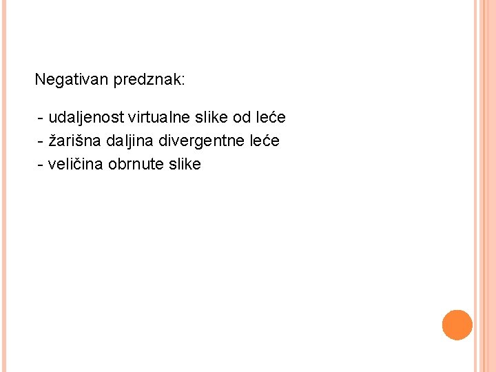 Negativan predznak: - udaljenost virtualne slike od leće - žarišna daljina divergentne leće -