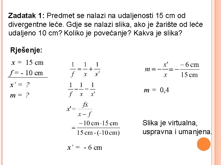 Zadatak 1: Predmet se nalazi na udaljenosti 15 cm od divergentne leće. Gdje se