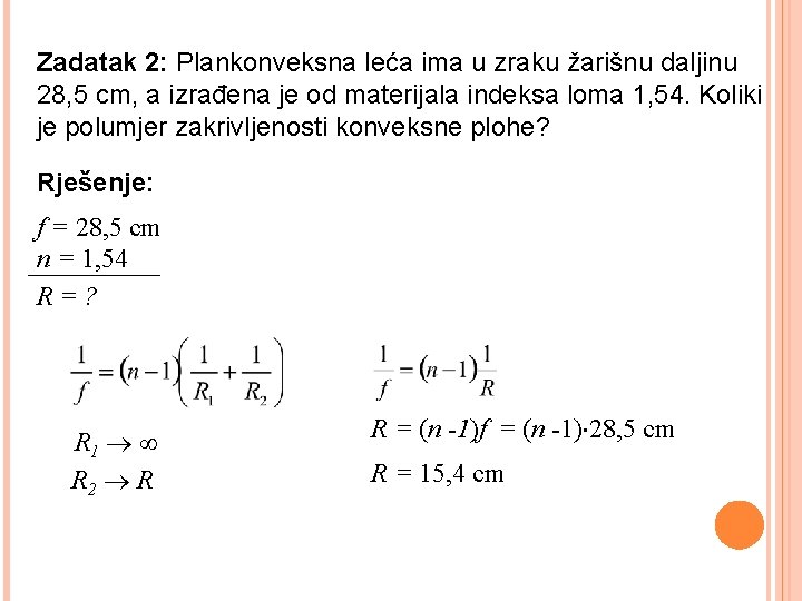 Zadatak 2: Plankonveksna leća ima u zraku žarišnu daljinu 28, 5 cm, a izrađena