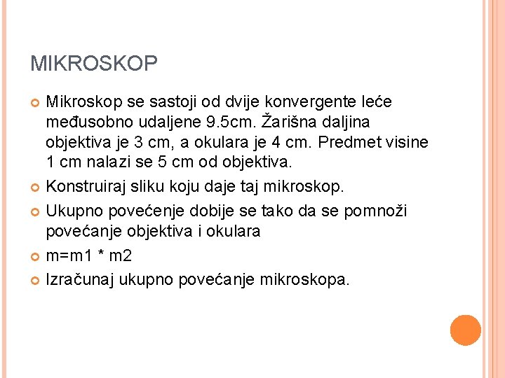 MIKROSKOP Mikroskop se sastoji od dvije konvergente leće međusobno udaljene 9. 5 cm. Žarišna