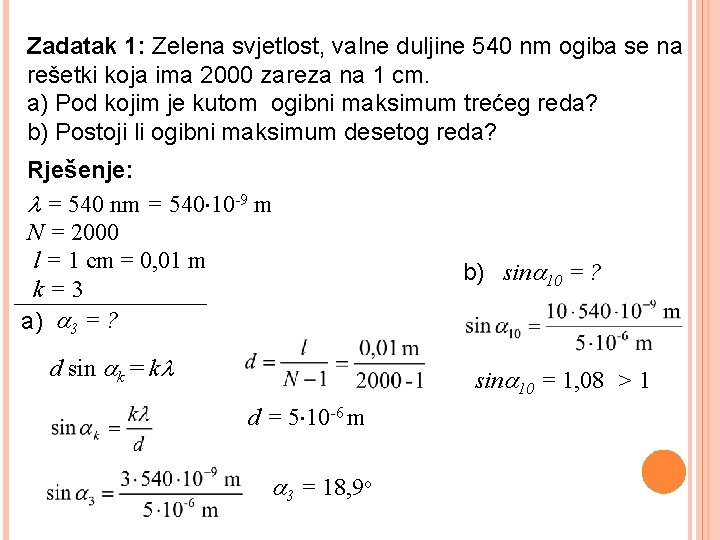 Zadatak 1: Zelena svjetlost, valne duljine 540 nm ogiba se na rešetki koja ima