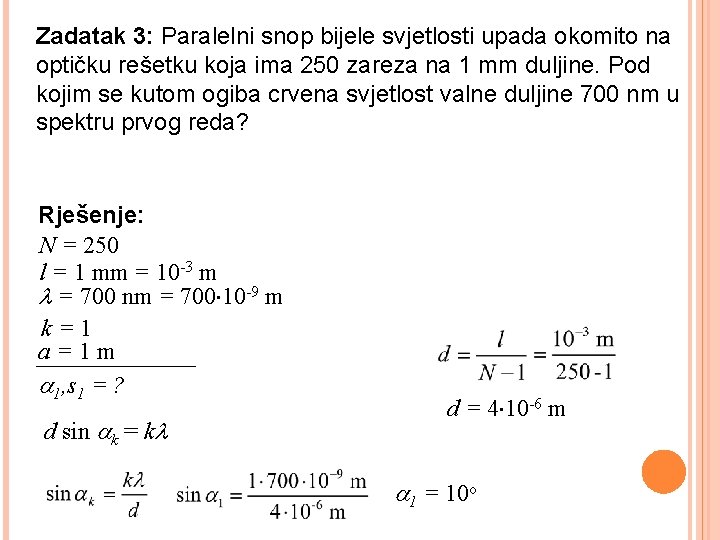 Zadatak 3: Paralelni snop bijele svjetlosti upada okomito na optičku rešetku koja ima 250