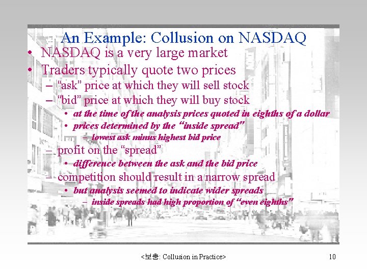 An Example: Collusion on NASDAQ • NASDAQ is a very large market • Traders