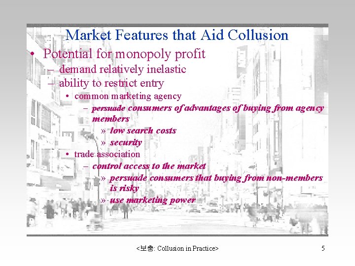Market Features that Aid Collusion • Potential for monopoly profit – demand relatively inelastic