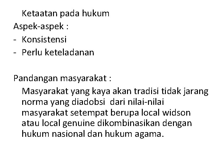 Ketaatan pada hukum Aspek-aspek : - Konsistensi - Perlu keteladanan Pandangan masyarakat : Masyarakat