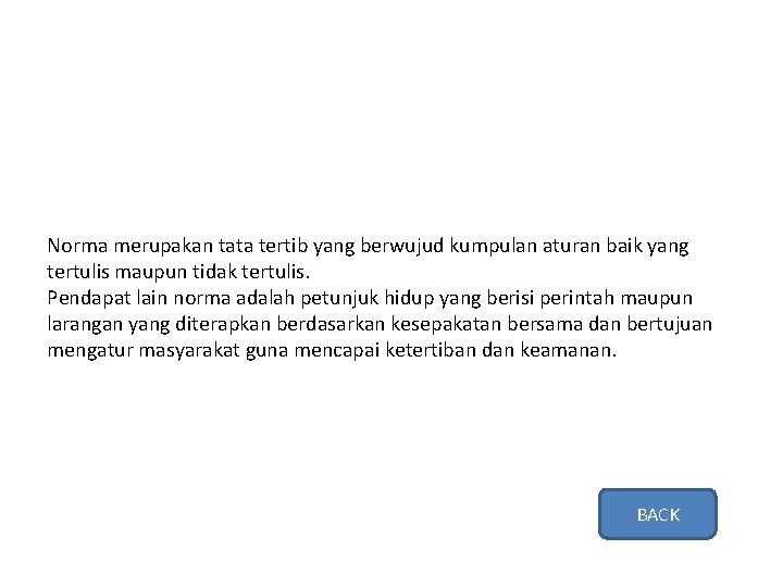 Norma merupakan tata tertib yang berwujud kumpulan aturan baik yang tertulis maupun tidak tertulis.