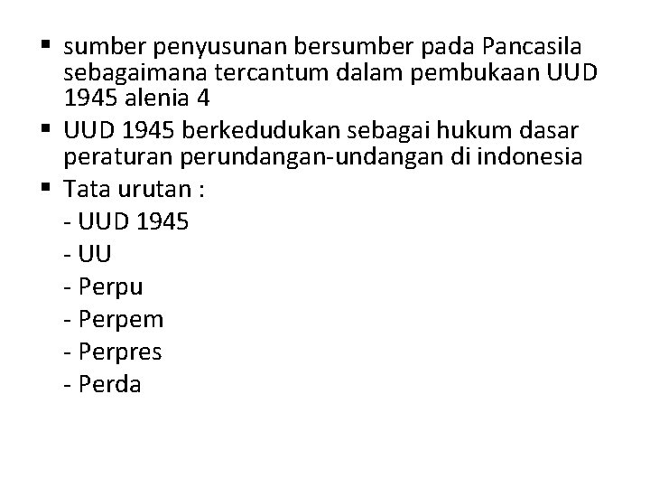 § sumber penyusunan bersumber pada Pancasila sebagaimana tercantum dalam pembukaan UUD 1945 alenia 4