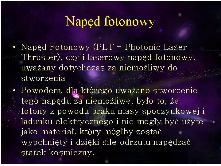 Napęd fotonowy • Napęd Fotonowy (PLT - Photonic Laser Thruster), czyli laserowy napęd fotonowy,