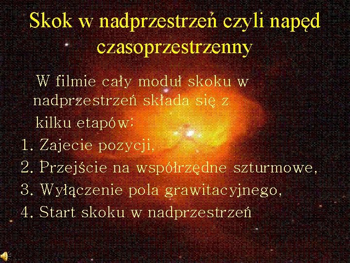 Skok w nadprzestrzeń czyli napęd czasoprzestrzenny W filmie cały moduł skoku w nadprzestrzeń składa
