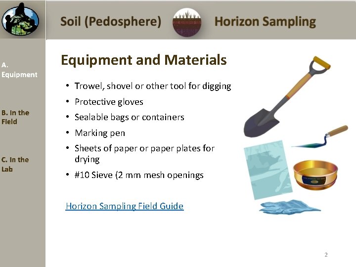 Equipment and Materials • Trowel, shovel or other tool for digging • Protective gloves