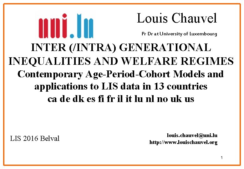 Louis Chauvel Pr Dr at University of Luxembourg INTER (/INTRA) GENERATIONAL INEQUALITIES AND WELFARE