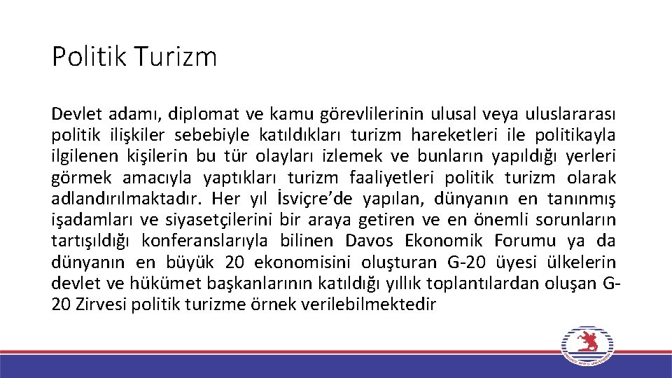 Politik Turizm Devlet adamı, diplomat ve kamu görevlilerinin ulusal veya uluslararası politik ilişkiler sebebiyle