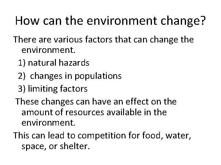 How can the environment change? There are various factors that can change the environment.