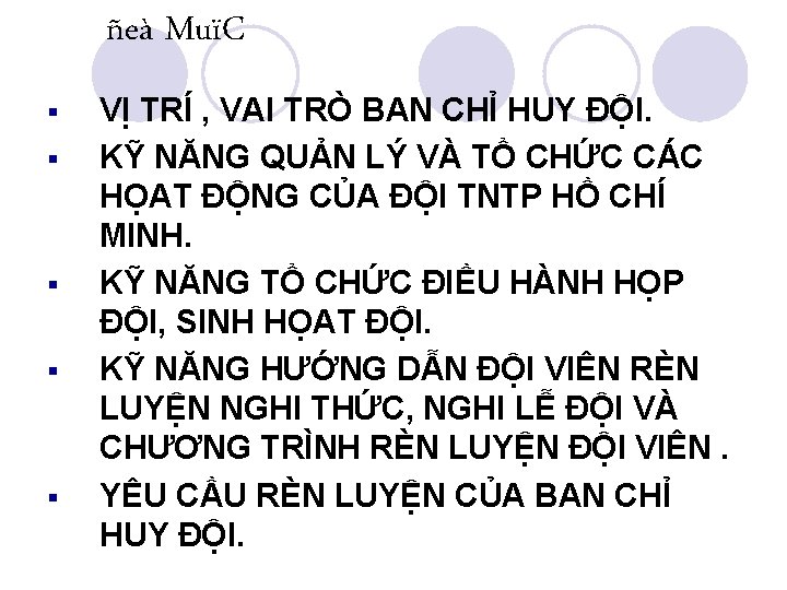 ñeà MuïC § § § VỊ TRÍ , VAI TRÒ BAN CHỈ HUY ĐỘI.