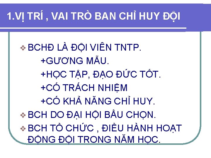 1. VỊ TRÍ , VAI TRÒ BAN CHỈ HUY ĐỘI v BCHĐ LÀ ĐỘI