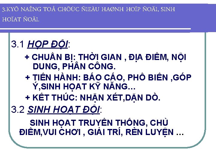 3. KYÕ NAÊNG TOÅ CHÖÙC ÑIEÀU HAØNH HOÏP ÑOÄI, SINH HOÏAT ÑOÄI. 3. 1
