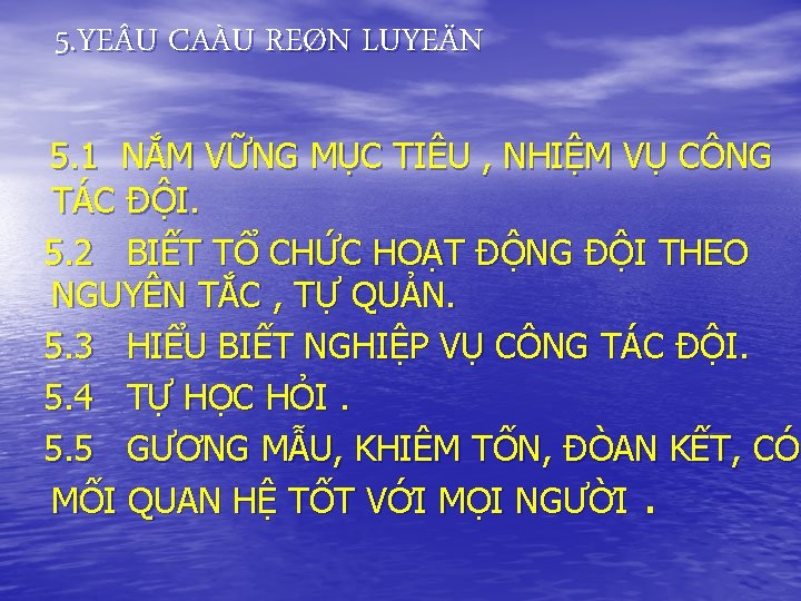 5. YE U CAÀU REØN LUYEÄN 5. 1 NẮM VỮNG MỤC TIÊU , NHIỆM