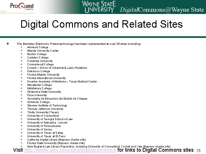 Digital Commons and Related Sites l The Berkeley Electronic Press technology has been implemented