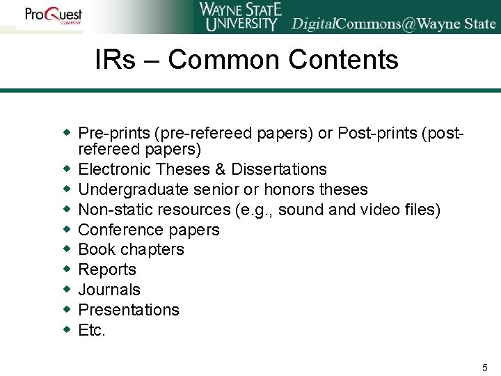 IRs – Common Contents w Pre-prints (pre-refereed papers) or Post-prints (postrefereed papers) w Electronic