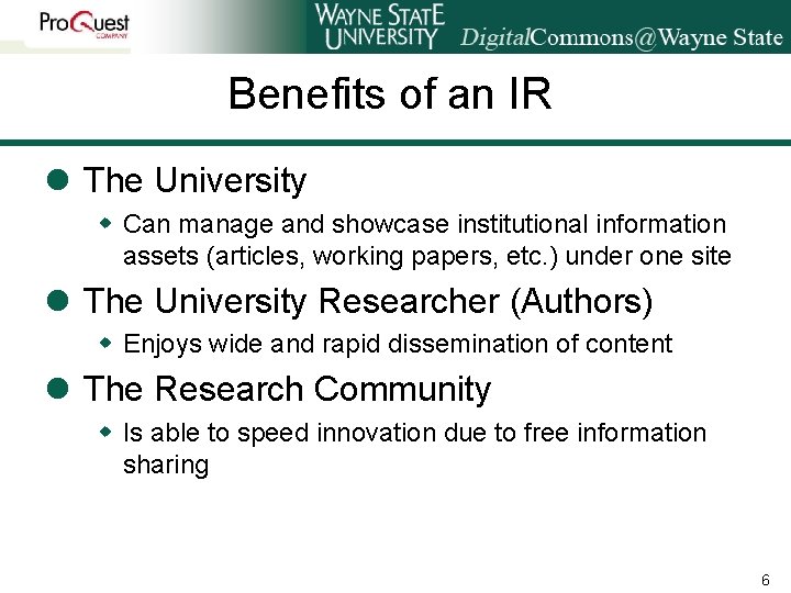 Benefits of an IR l The University w Can manage and showcase institutional information