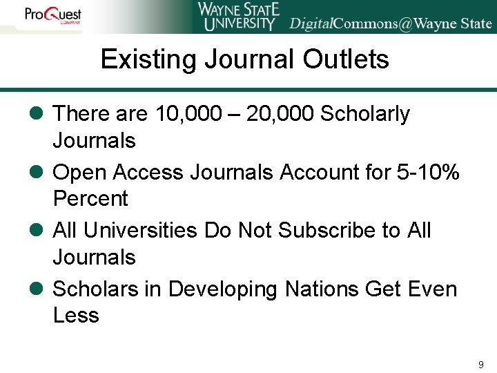 Existing Journal Outlets l There are 10, 000 – 20, 000 Scholarly Journals l