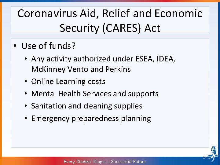 Coronavirus Aid, Relief and Economic Security (CARES) Act • Use of funds? • Any