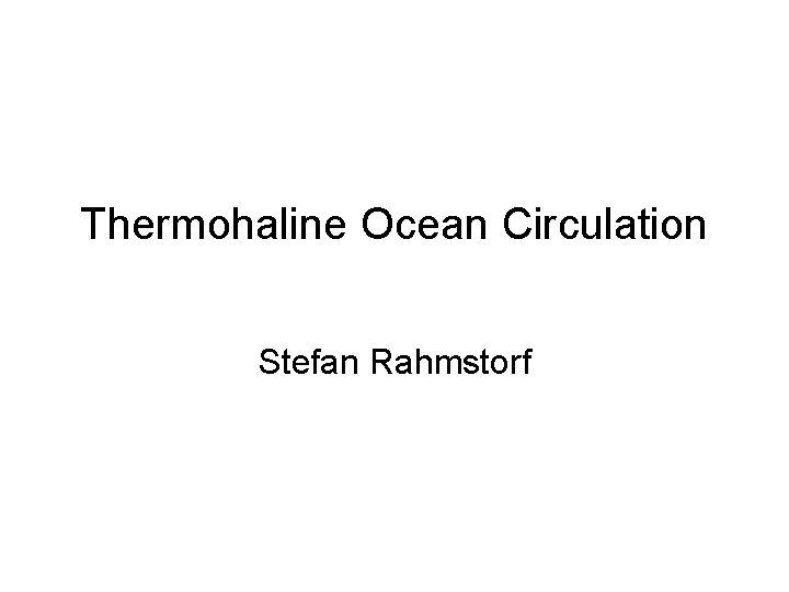 Thermohaline Ocean Circulation Stefan Rahmstorf 