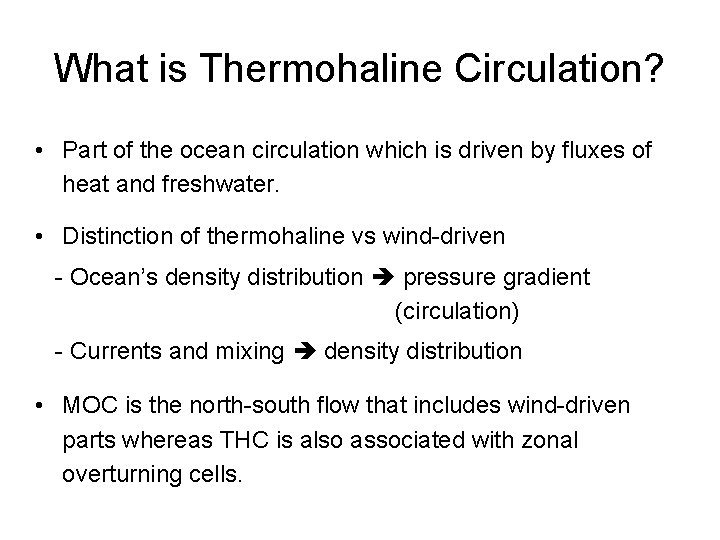 What is Thermohaline Circulation? • Part of the ocean circulation which is driven by