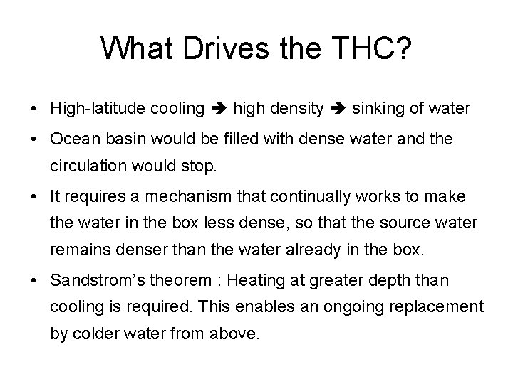 What Drives the THC? • High-latitude cooling high density sinking of water • Ocean
