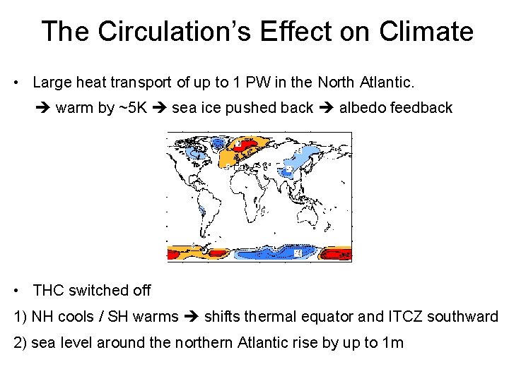 The Circulation’s Effect on Climate • Large heat transport of up to 1 PW