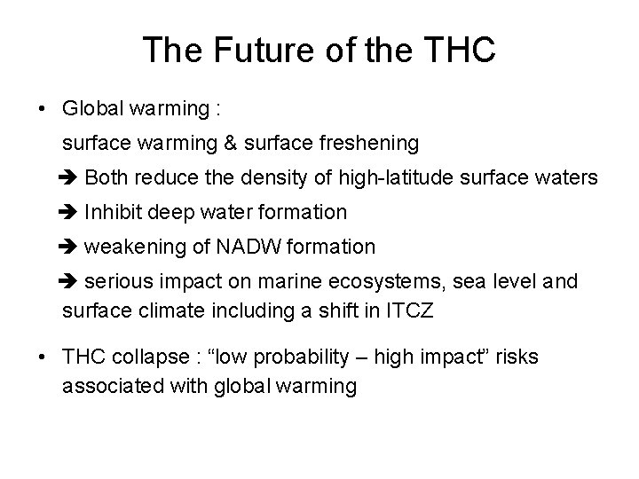 The Future of the THC • Global warming : surface warming & surface freshening