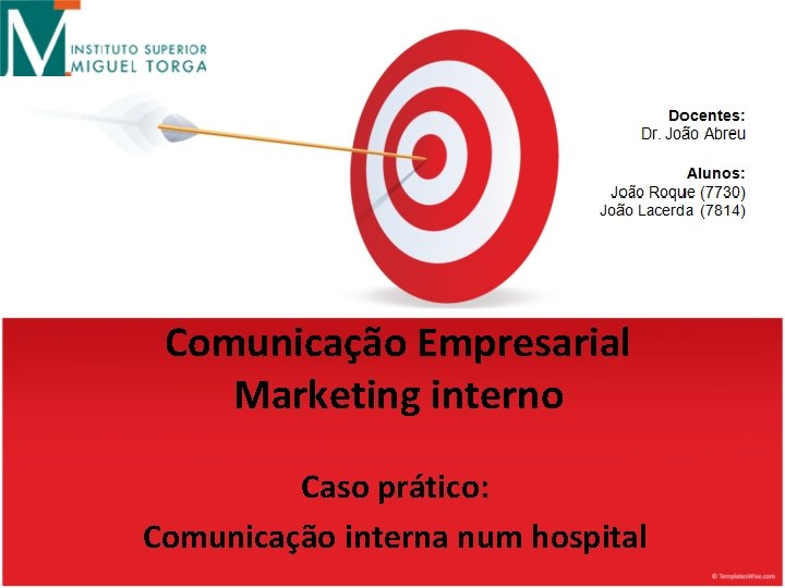 Comunicação Empresarial Marketing interno Caso prático: Comunicação interna num hospital 
