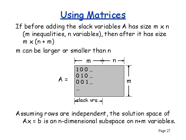 Using Matrices If before adding the slack variables A has size m x n