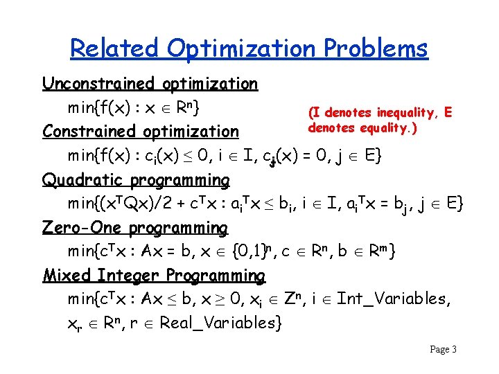 Related Optimization Problems Unconstrained optimization min{f(x) : x Rn} (I denotes inequality, E denotes