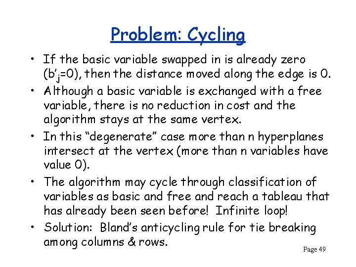 Problem: Cycling • If the basic variable swapped in is already zero (b’j=0), then