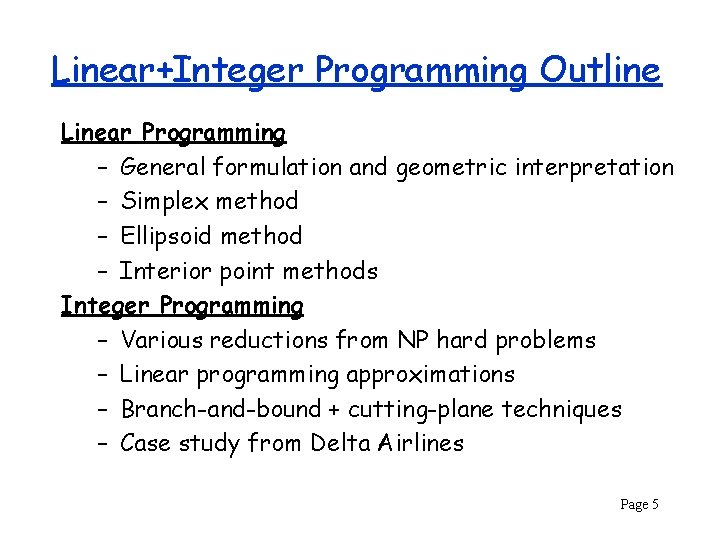 Linear+Integer Programming Outline Linear Programming – General formulation and geometric interpretation – Simplex method