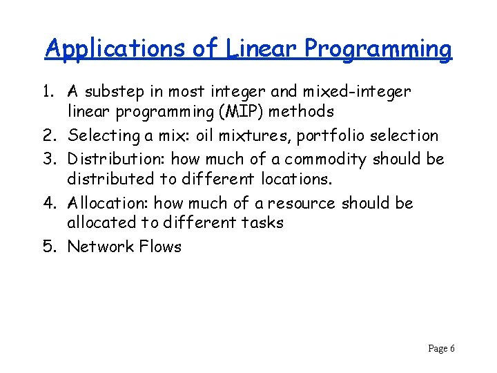 Applications of Linear Programming 1. A substep in most integer and mixed-integer linear programming