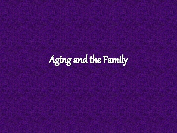 Aging and the Family 