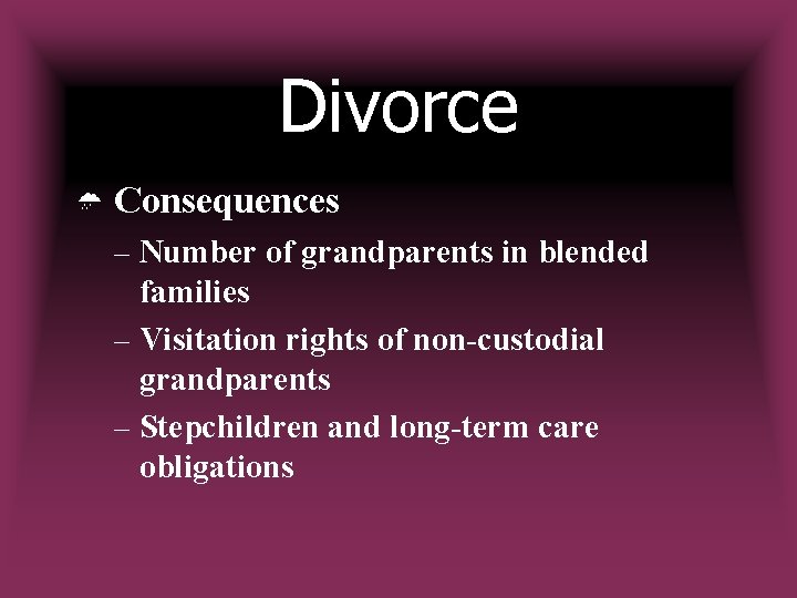 Divorce Û Consequences – Number of grandparents in blended families – Visitation rights of