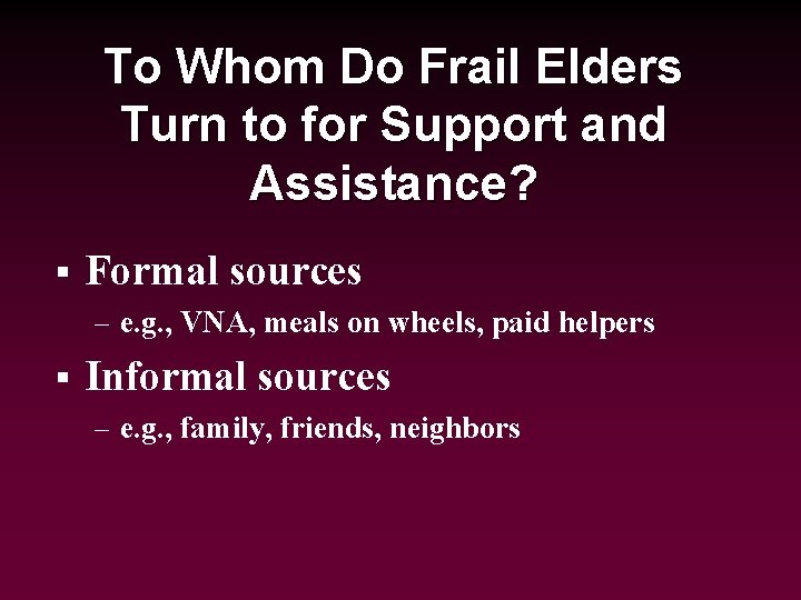To Whom Do Frail Elders Turn to for Support and Assistance? § Formal sources