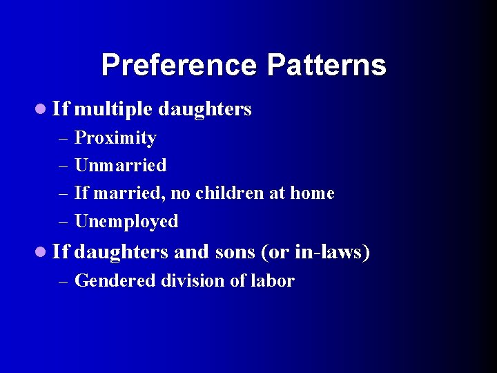 Preference Patterns l If multiple daughters – Proximity – Unmarried – If married, no