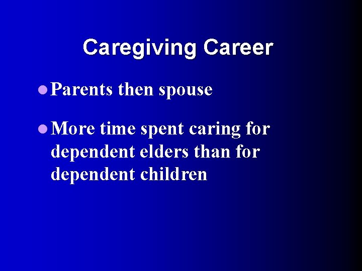 Caregiving Career l Parents l More then spouse time spent caring for dependent elders