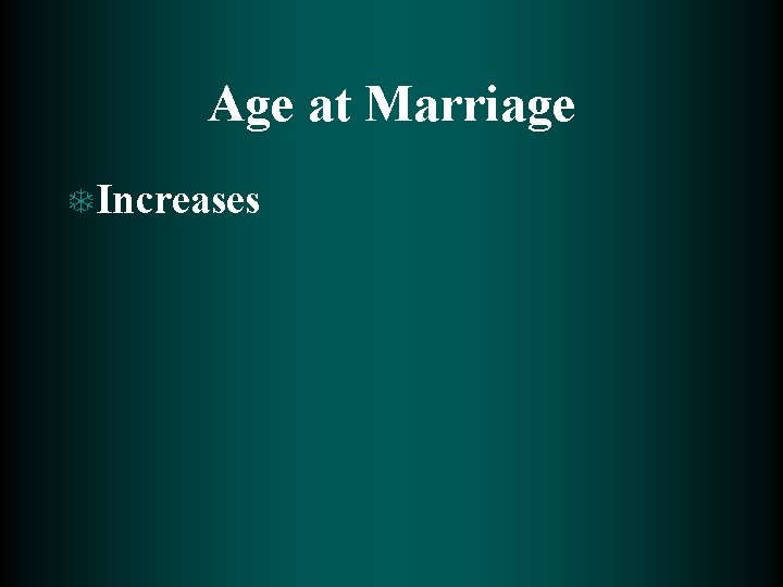 Age at Marriage T Increases 