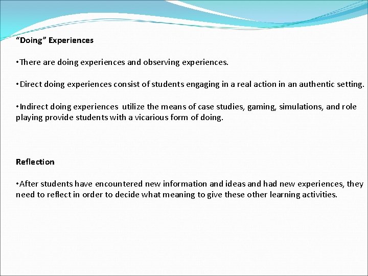 “Doing” Experiences • There are doing experiences and observing experiences. • Direct doing experiences